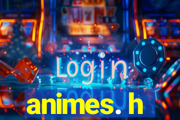 animes. h